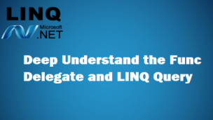 Deep Understand the Func Delegate and LINQ Query